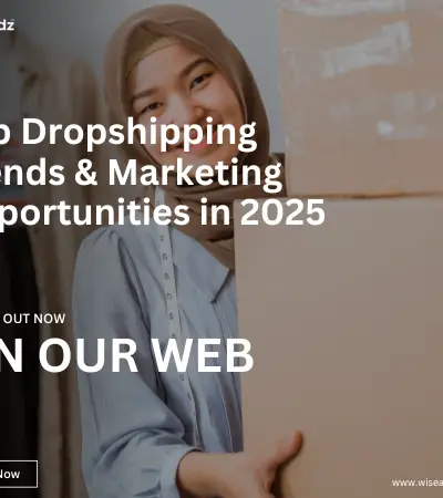 Dropshipping Trends and Opportunities in 2025: What Marketers Need to Know